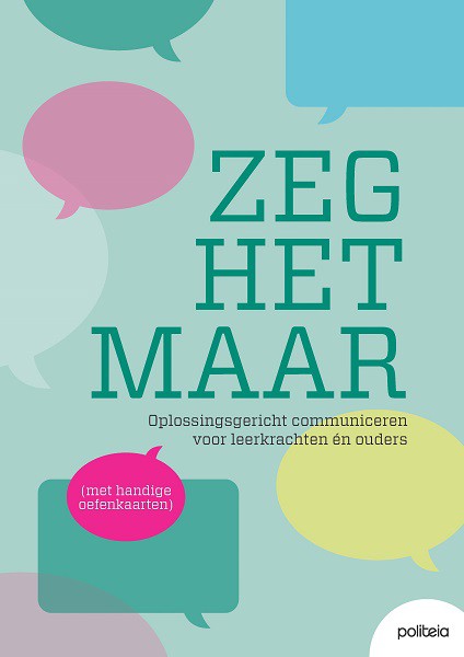 Boekomslag Met Tekstballonnen, Titel 'ZEG HET MAAR, Oplossingsgericht Communiceren Voor Leerkrachten Én Ouders'